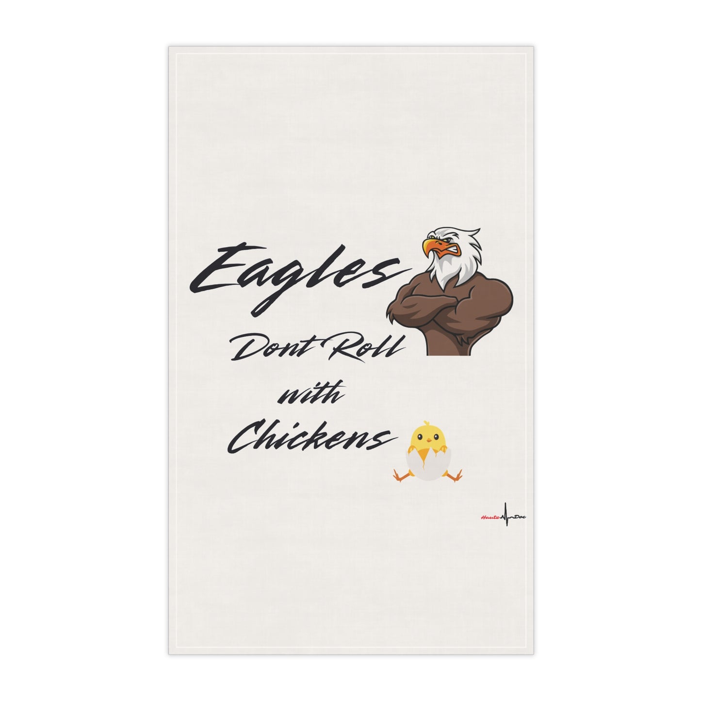 Eagles Dont Roll With Chickens Haute Doc Merch