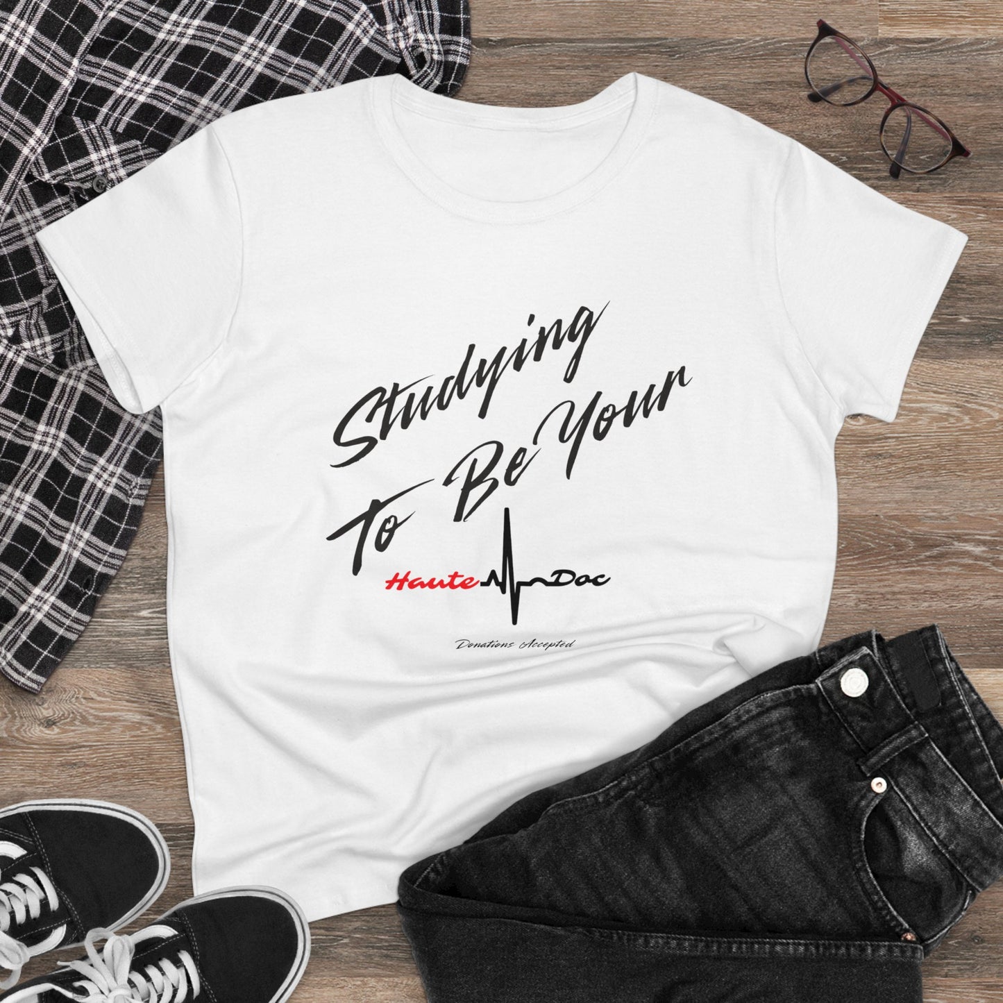 Studying to be your Haute Doc Women's Midweight Cotton Tee