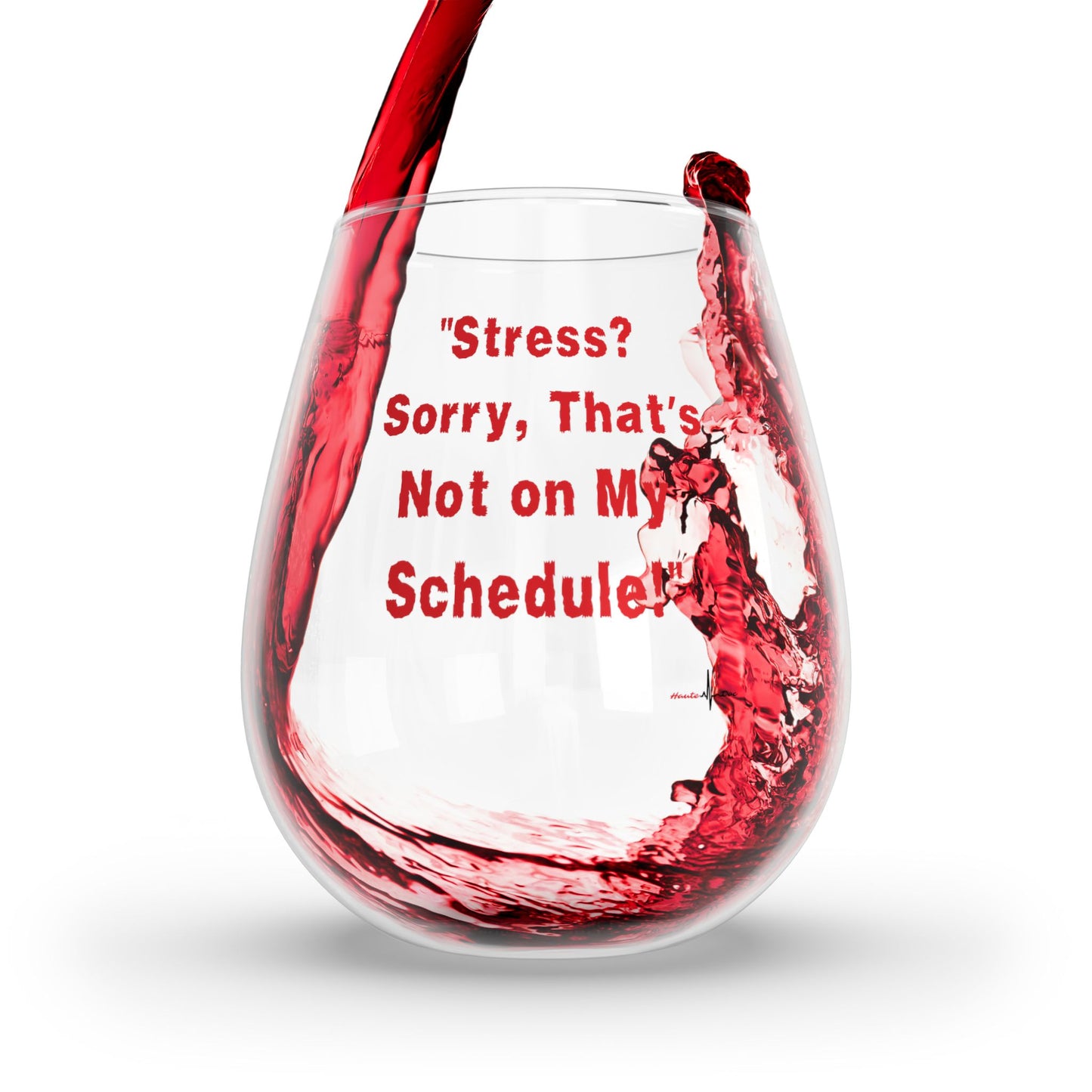 Stress Not On My Schedule ..Stemless Wine Glass, 11.75oz