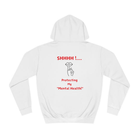 Shhhhh ...Protecting Mental Health  Unisex College Hoodie