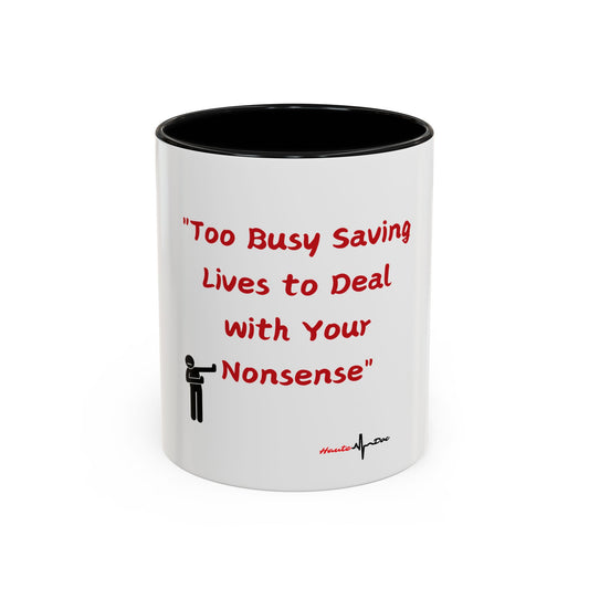 Too Busy Saving Lives Accent Coffee Mug (11, 15oz)