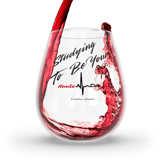 Studying to be your  Haute Doc Official  Stemless Wine Glass, 11.75oz