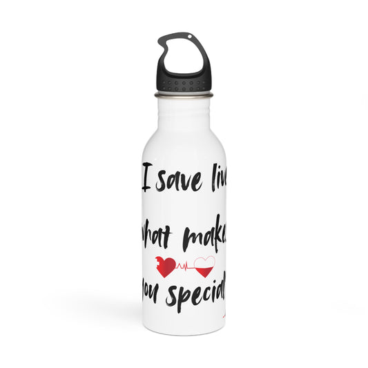 I Save Lives ! Stainless Steel Water Bottle