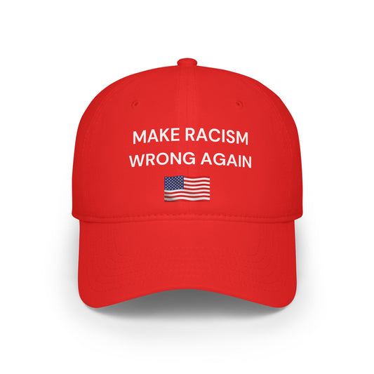 MAKE RACISM WRONG AGAIN Low Profile Baseball Cap